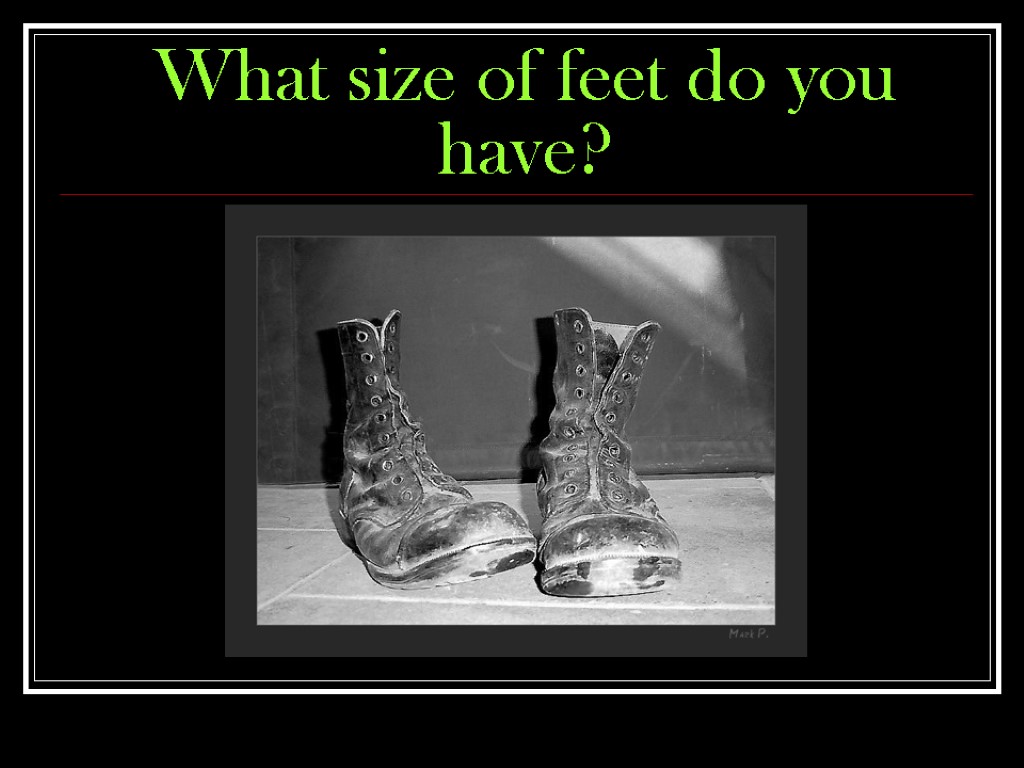 What size of feet do you have?